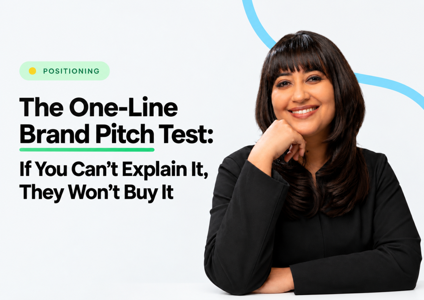 Geetika Khurana smiling with her chin resting on her hand, beside the title 'The One-Line Brand Pitch Test: If You Can't Explain It, They Won't Buy It' under the Positioning category
